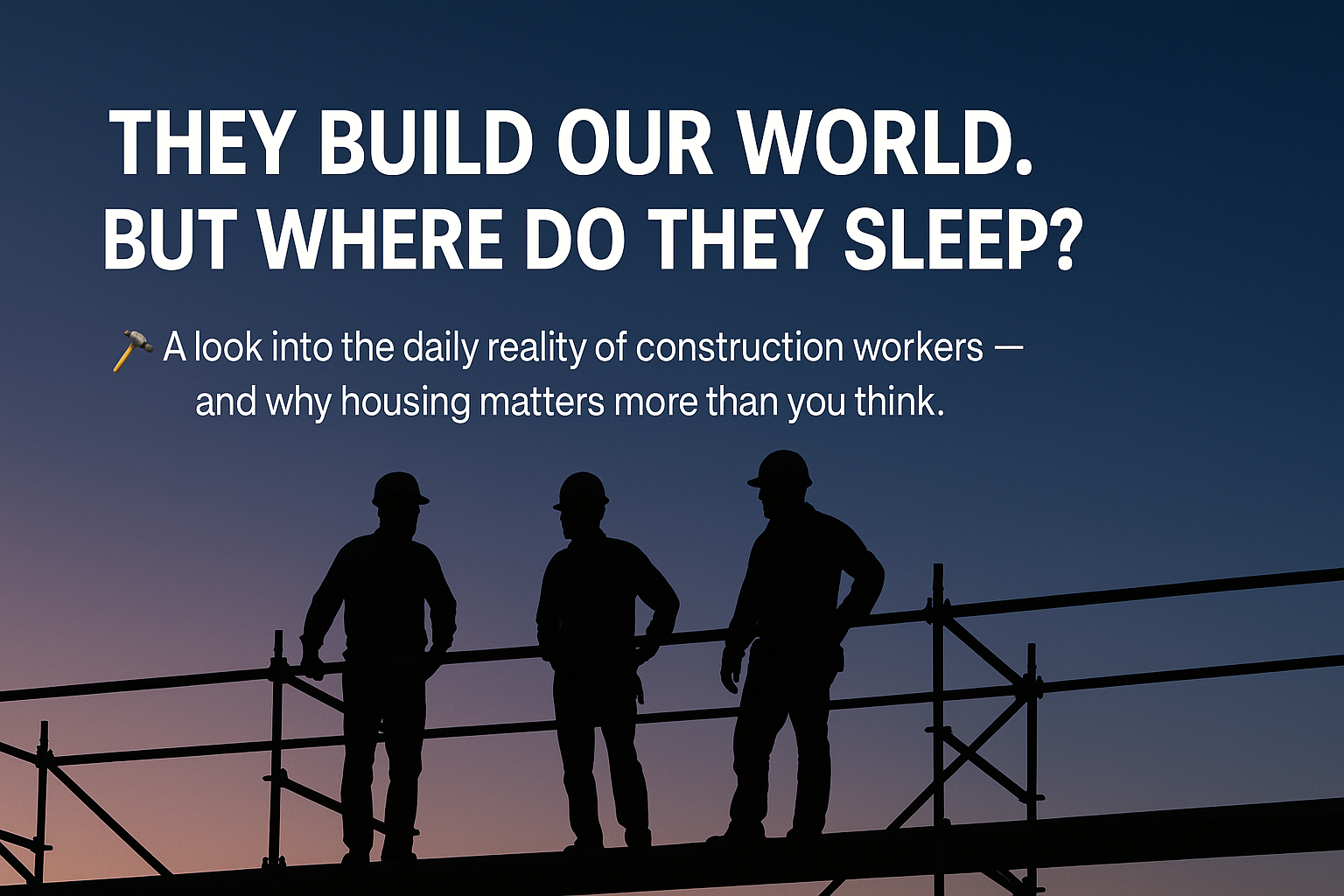 The Hidden Burden of Building Our World — And Why Housing is the Key!